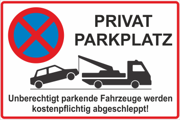 Parkverbotsschild "Privatparkplatz, unber. parkende Fahrzeuge werden kostenpfl. Abgeschleppt"